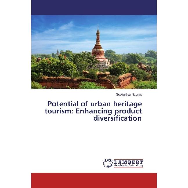 Potential of urban heritage tourism: Enhancing product diversification, Fachbücher von Scolastica Nzomo