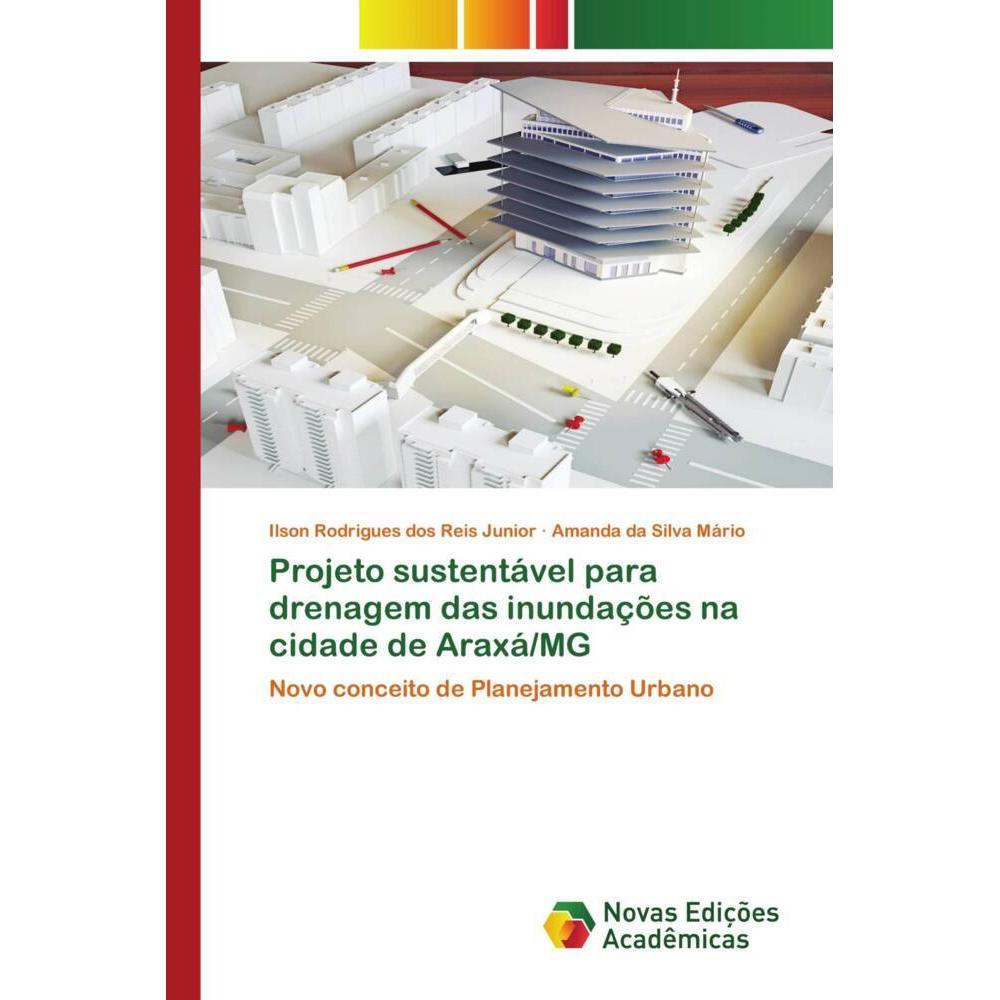 Projeto sustentável para drenagem das inundações na cidade de Araxá/MG, Fachbücher von Ilson Rodrigues dos Reis Junior, ...
