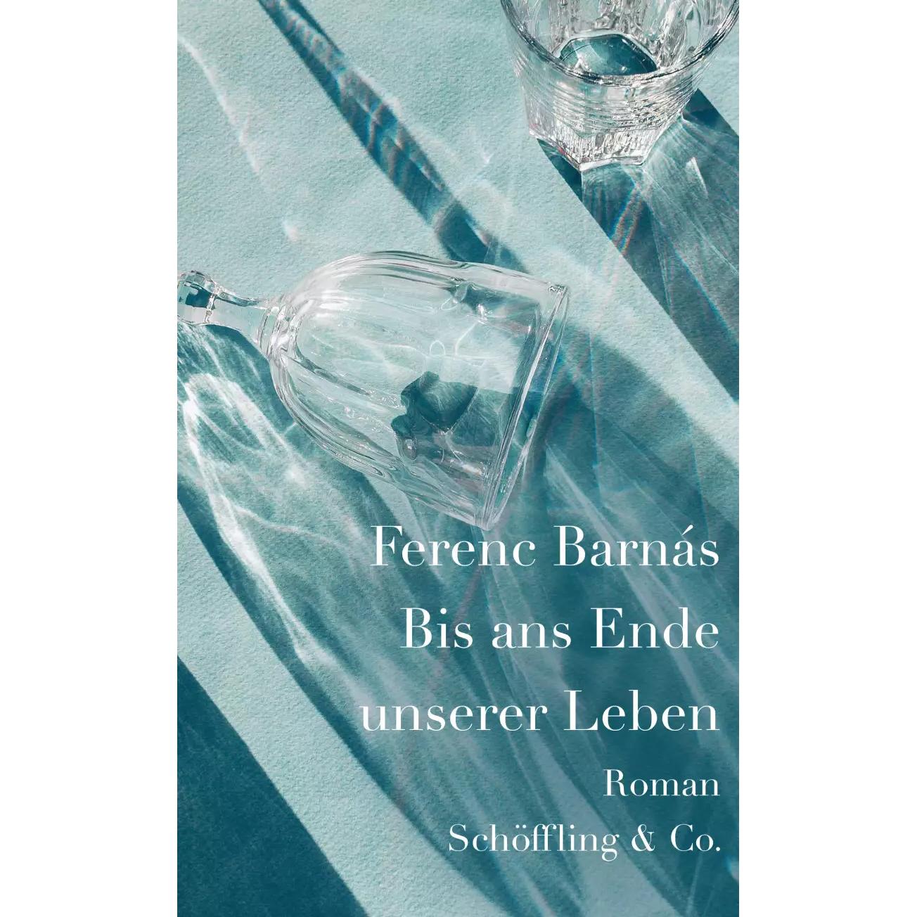 Bis ans Ende unserer Leben, Belletristik von Ferenc Barnás