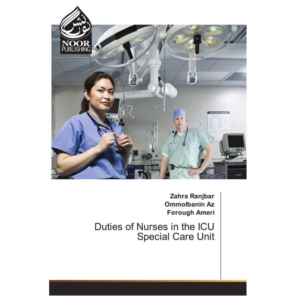 Duties of Nurses in the ICU Special Care Unit, Fachbücher von Ommolbanin Az, Forough Ameri, Zahra Ranjbar