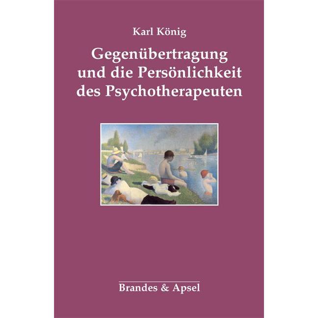 Gegenübertragung und die Persönlichkeit des Psychotherapeute, Fachbücher von Karl Koenig