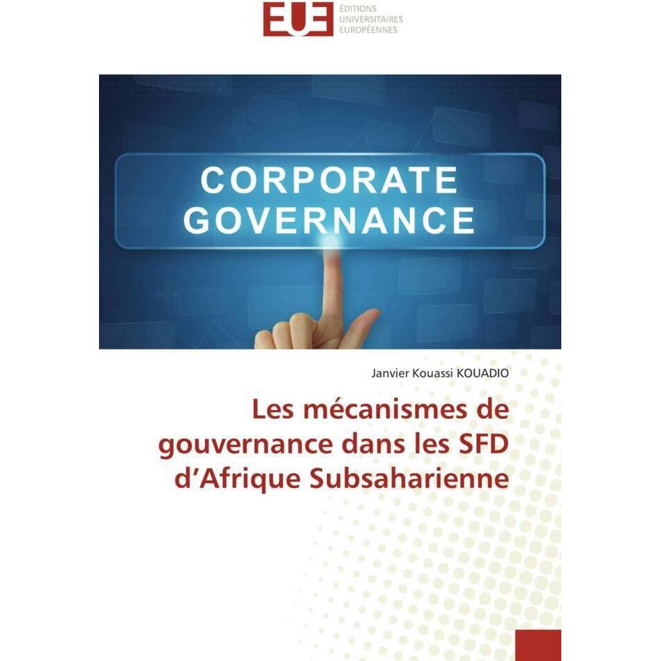 Les mécanismes de gouvernance dans les SFD d'Afrique Subsaharienne, Fachbücher von Janvier Kouassi KOUADIO
