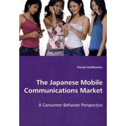 The Japanese Mobile Communications Market, Fachbücher von Florian Kohlbacher