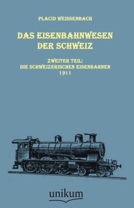 Produktbild Das Eisenbahnwesen der Schweiz (Deutsch, Placid Weissenbach, 2011)