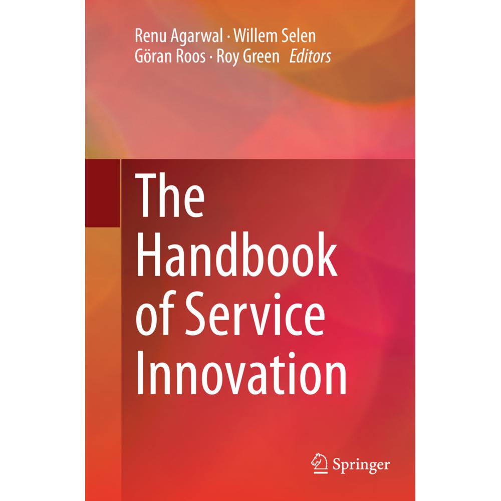 The Handbook of Service Innovation, Fachbücher von Willem Selen, Göran Roos, Roy Green, Renu Agarwal
