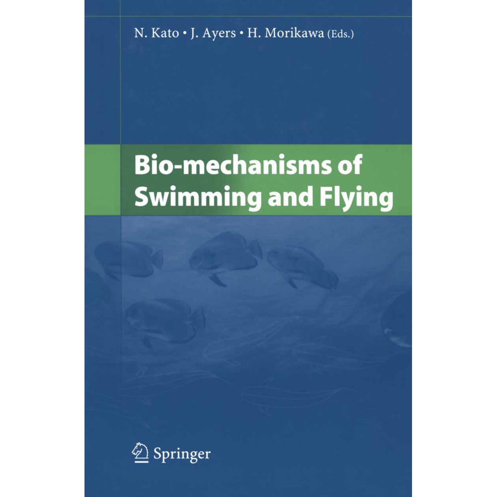 Bio-mechanisms of Swimming and Flying, Fachbücher von J. Ayers, H. Morikawa, N. Kato