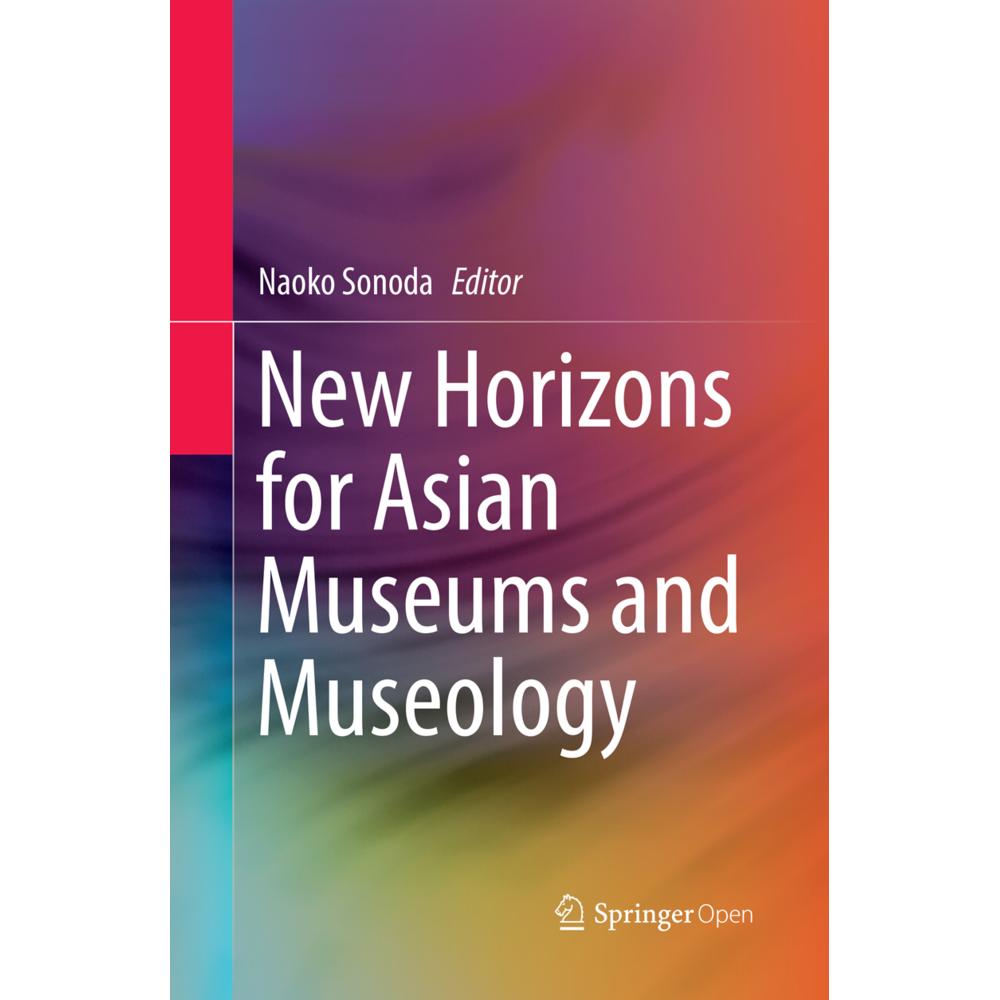 New Horizons for Asian Museums and Museology, Fachbücher von Naoko Sonoda