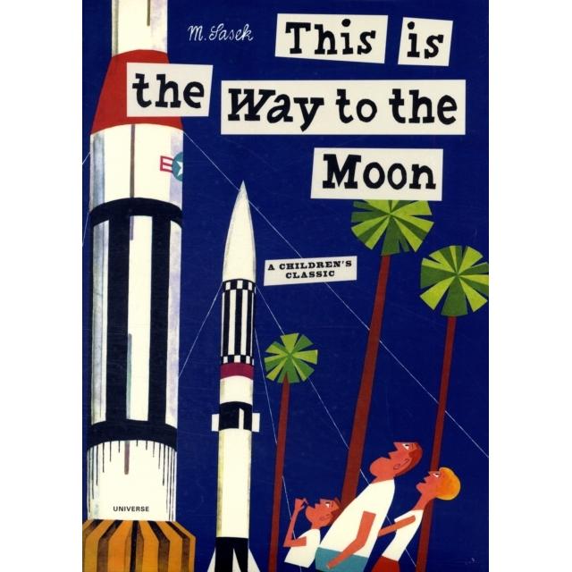 Sasek, M.:This is the Way to the Moon, Kinderbücher von Miroslav Sasek