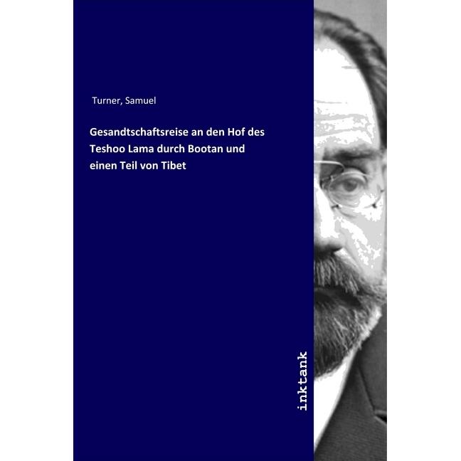 Gesandtschaftsreise an den Hof des Teshoo Lama durch Bootan und einen Teil von Tibet, Ratgeber von Samuel Turner