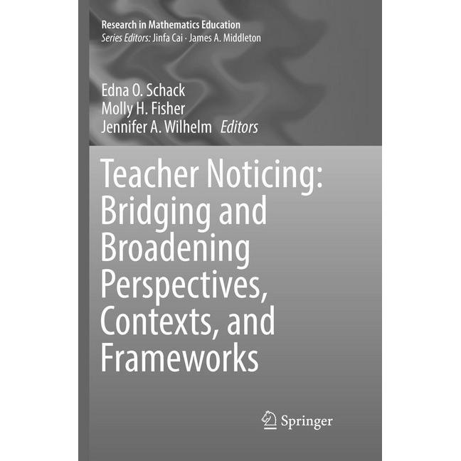 Teacher Noticing: Bridging and Broadening Perspectives, Contexts, and Frameworks, Fachbücher von Molly H. Fisher, Edna O...