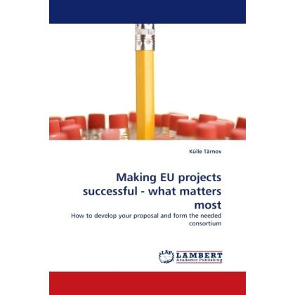 Making EU projects successful - what matters most, Fachbücher von Külle Tärnov