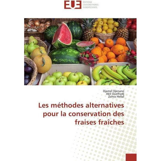 Les méthodes alternatives pour la conservation des fraises fraîches, Fachbücher von Akli Ouelhadj, Zohra Hellal, Djamel ...