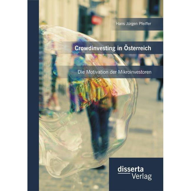 Crowdinvesting in Österreich: Die Motivation der Mikroinvestoren, Fachbücher