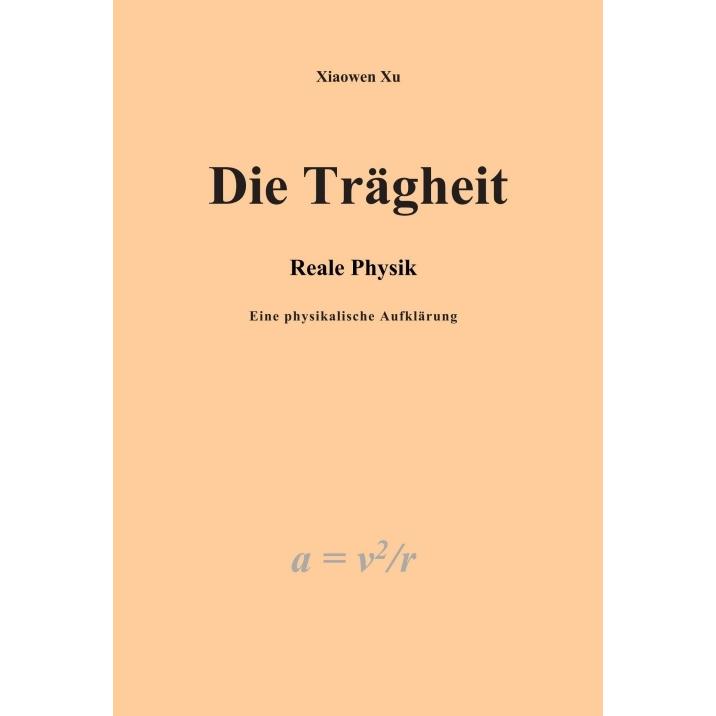 Xu:Die Trägheit - reale Physik, eine ph, Fachbücher von Xiaowen Xu