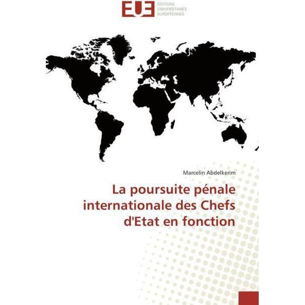 La poursuite pénale internationale des Chefs d'Etat en fonction, Fachbücher von Marcelin Abdelkerim