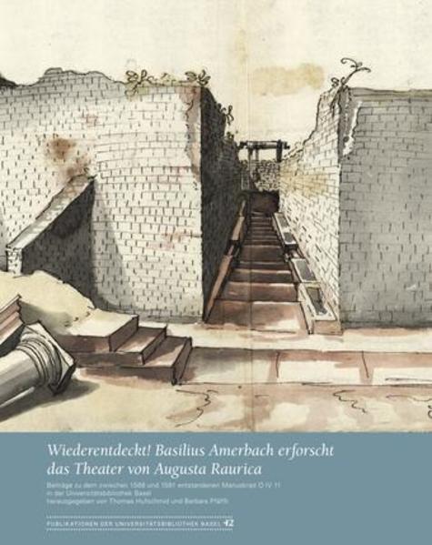 Actual product image Wiederentdeckt! Basilius Amerbach erforscht das Theater von Augusta Raurica (German, Barbara Pfäffli, Thomas Hufschmid, 2015)