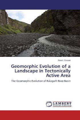 Produktbild Geomorphic Evolution of a Landscape in Tectonically Active Area (Navrit Grover, 2012)