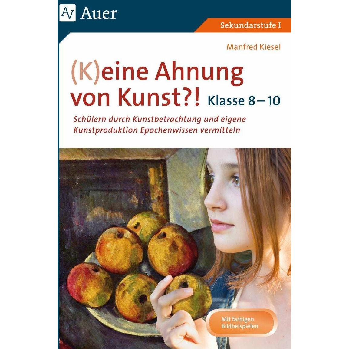 (K)eine Ahnung von Kunst 8-10, Schulbücher von Manfred Kiesel