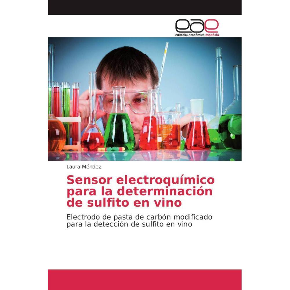 Sensor electroquímico para la determinación de sulfito en vino, Fachbücher von Laura Méndez
