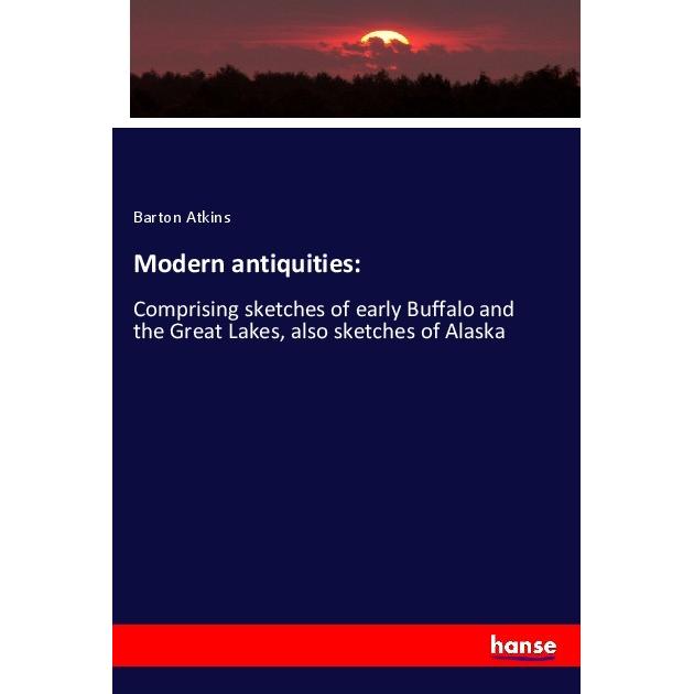 Modern antiquities:, Fachbücher von Barton Atkins
