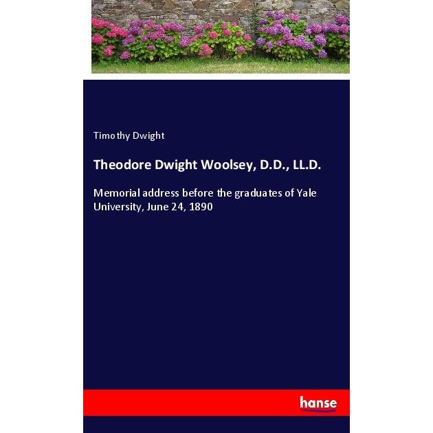 Theodore Dwight Woolsey, D.D., LL.D., Belletristik von Timothy Dwight