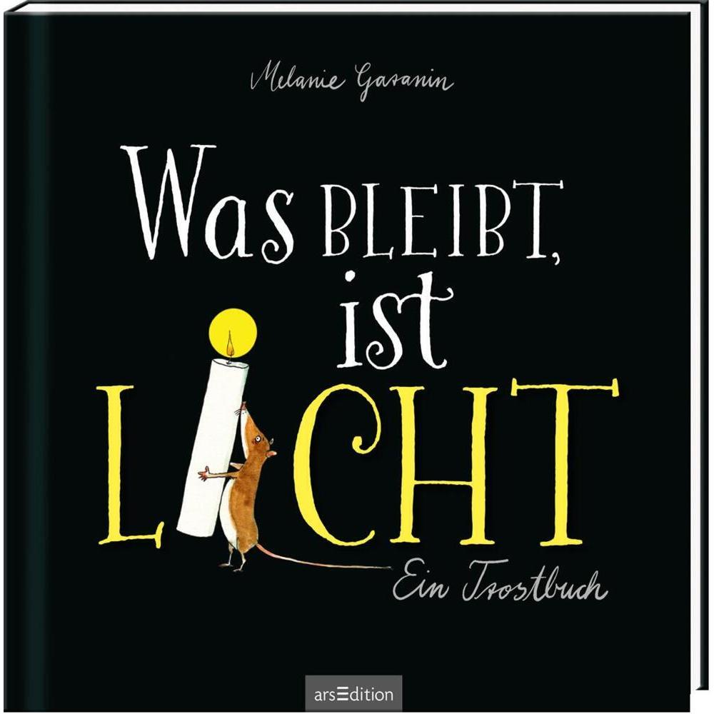 Was bleibt, ist Licht. Ein Trostbuch, Belletristik von Melanie Garanin