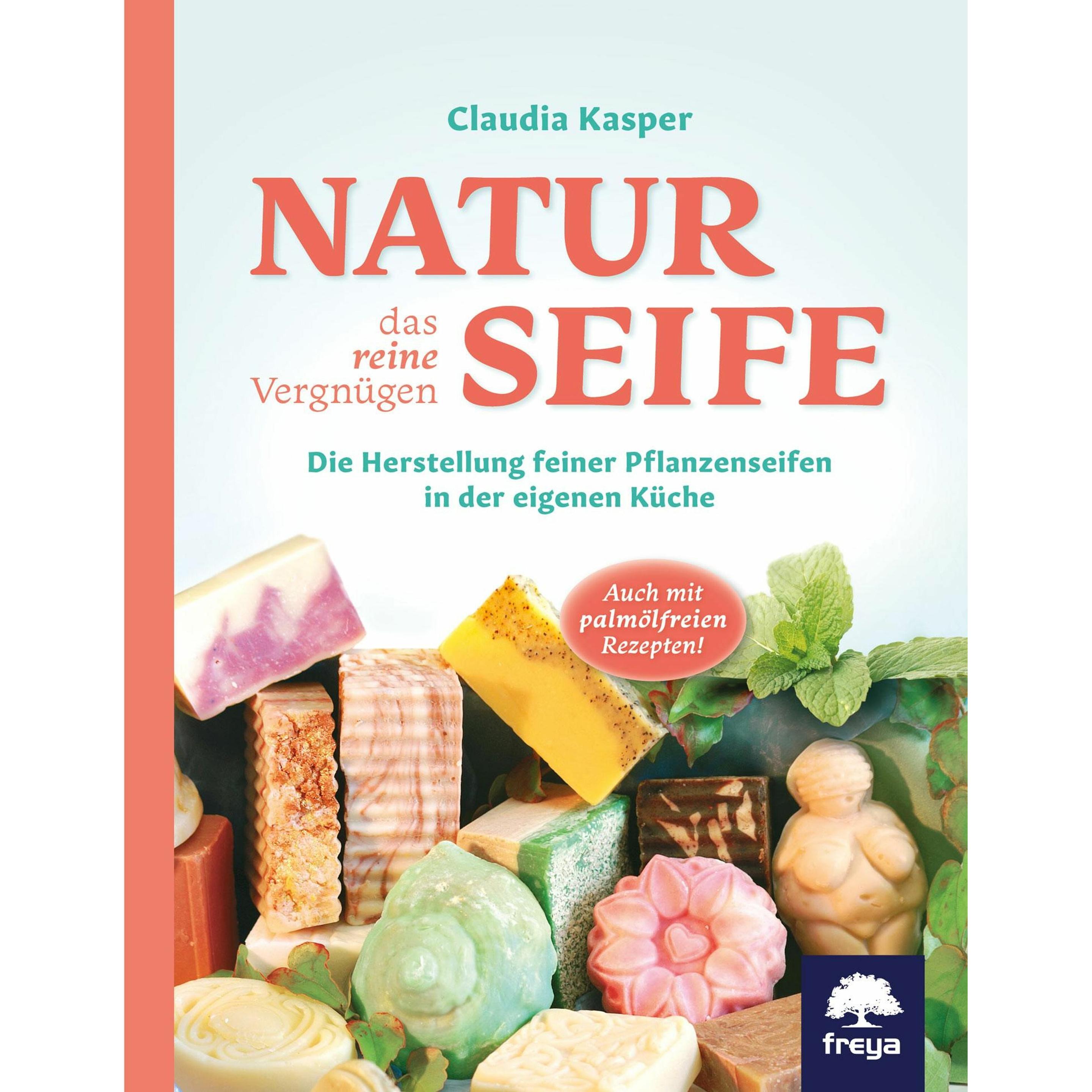 Naturseife das reine Vergnügen, Ratgeber von Claudia Kasper