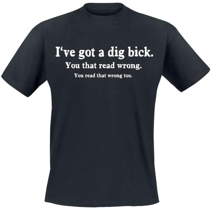 Produktbild Funshirt Iv'e got a dig bick. You that read wrong. (L)
