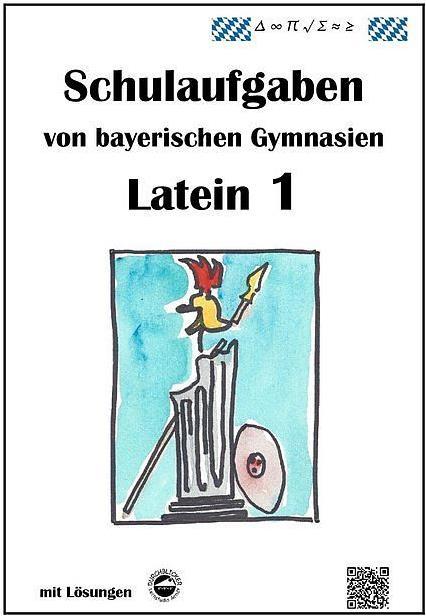 Produktbild Latein 1, Schulaufgaben von bayerischen Gymnasien mit Lösungen (Deutsch, Latein, Monika Arndt, 2014)