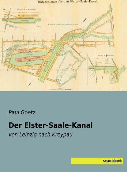 Produktbild Der Elster-Saale-Kanal (Deutsch, Paul Goetz, 2015)