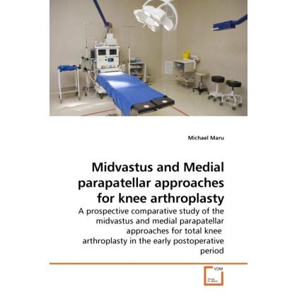 Midvastus and Medial parapatellar approaches for knee arthroplasty, Fachbücher