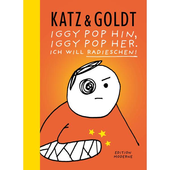 Iggy Pop hin, Iggy Pop her. Ich will Radieschen!, Belletristik von Stephan Katz, Max Goldt