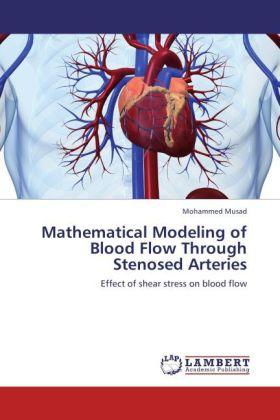 Produktbild Mathematical Modeling of Blood Flow Through Stenosed Arteries (Mohammed Musad, 2012)