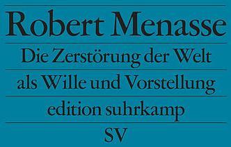 Produktbild Die Zerstörung der Welt als Wille und Vorstellung (Deutsch, Robert Menasse, 2017)
