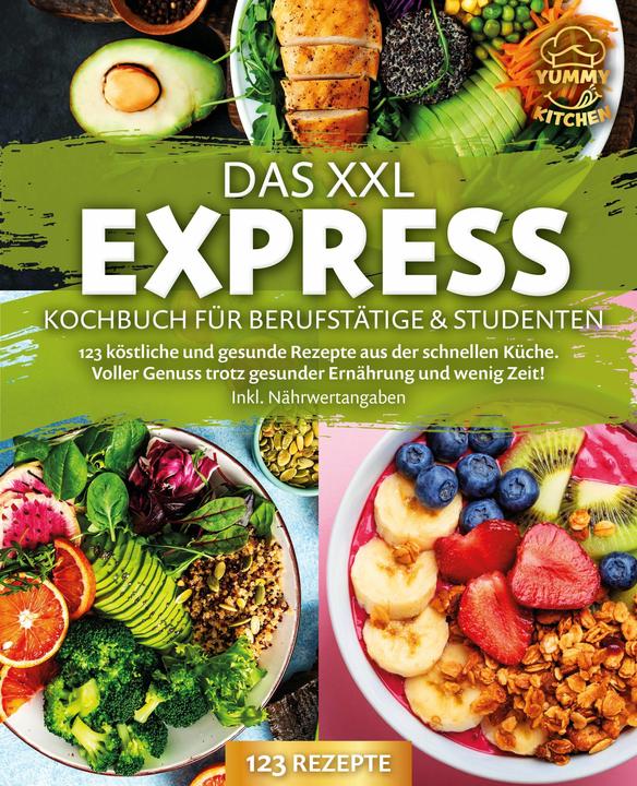 Produktbild Elektrobock Das XXL Express Kochbuch für Berufstätige & Studenten: 123 köstliche und gesunde Rezepte aus der sch (Deutsch, Yummy Kitchen, 2024)