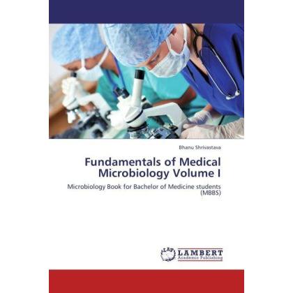 Fundamentals of Medical Microbiology Volume I, Fachbücher von Bhanu Shrivastava