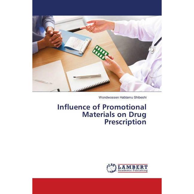 Influence of Promotional Materials on Drug Prescription, Fachbücher von Wondwossen Habtamu Shibeshi