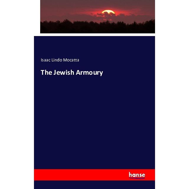 The Jewish Armoury, Fachbücher von Isaac Lindo Mocatta