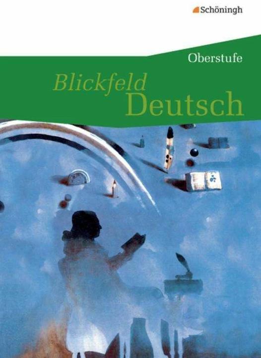 Produktbild Blickfeld Deutsch. Oberstufe. Schülerbuch (Deutsch, Elfriede Kuntz, Joachim Held, Kirsten Krebsbach, Klaus Roth, Wolfgang Aleker, 2009)