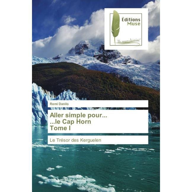 Aller simple pour......le Cap Horn Tome I, Belletristik von Remi Danilo