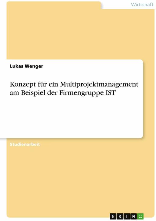 Produktbild Konzept für ein Multiprojektmanagement am Beispiel der Firmengruppe IST (Deutsch, Lukas Wenger, 2023)