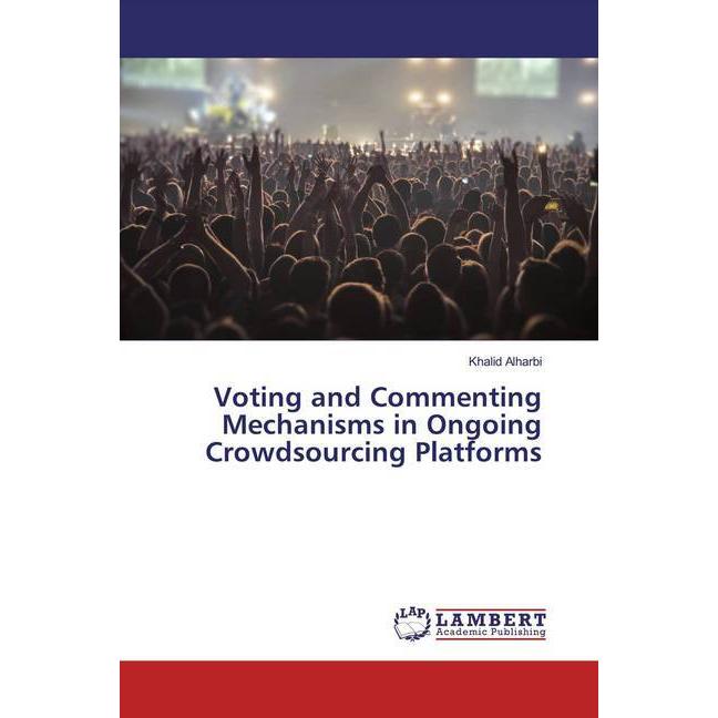 Voting and Commenting Mechanisms in Ongoing Crowdsourcing Platforms, Fachbücher von Khalid Alharbi
