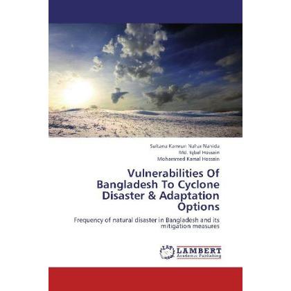 Vulnerabilities Of Bangladesh To Cyclone Disaster & Adaptation Options, Fachbücher von Iqbal Hossain, Mohammed Kamal Hos...