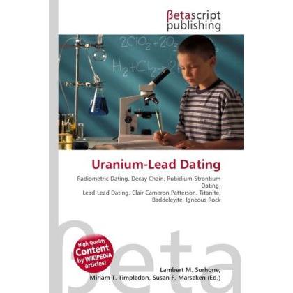 Uranium-Lead Dating, Fachbücher von Lambert M. Surhone, Miriam T. Timpledon, Susan F. Marseken
