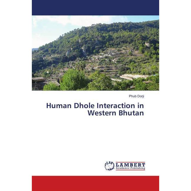 Human Dhole Interaction in Western Bhutan, Fachbücher von Phub Dorji