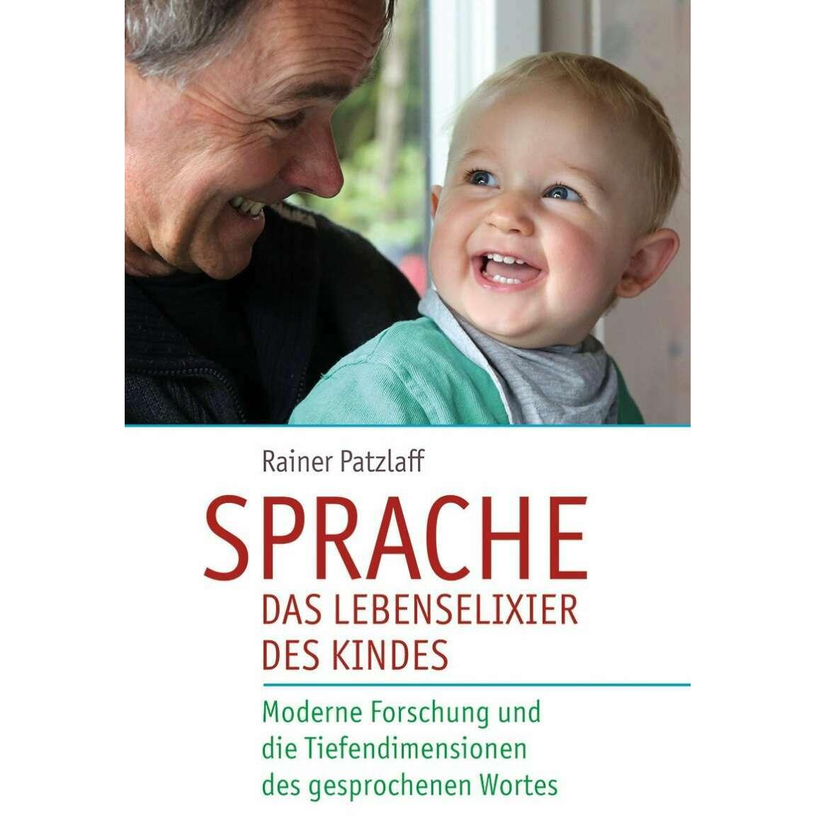 Sprache - das Lebenselixier des Kindes, Fachbücher von Rainer Patzlaff