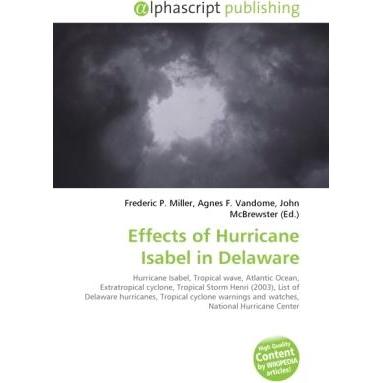 Effects of Hurricane Isabel in Delaware, Fachbücher von Agnes F. Vandome, Frederic P. Miller, John McBrewster