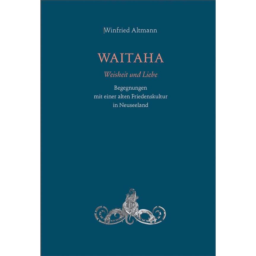 Altmann:Waitaha. Weisheit und Liebe, Sachbücher von Winfried Altmann