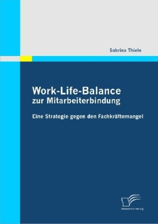 Produktbild Work-Life-Balance zur Mitarbeiterbindung (Deutsch, Sabrina Thiele, 2009)