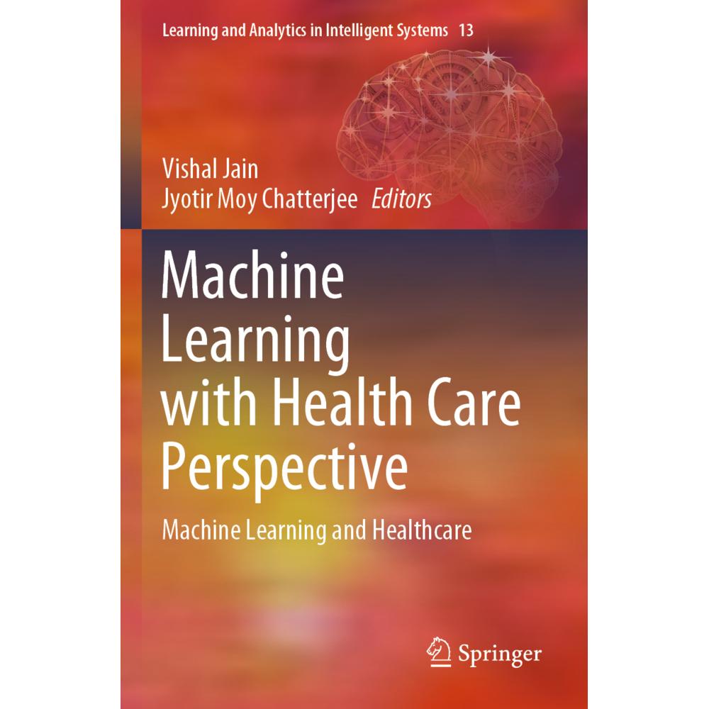 Machine Learning with Health Care Perspective, Fachbücher von Jyotir Moy Chatterjee, Vishal Jain